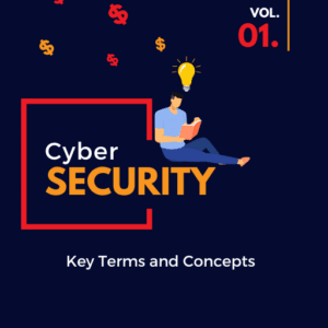 Cybersecurity Key Terms and Concepts
